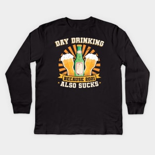 Day Drinking because 2021 also sucks funny alcohol Kids Long Sleeve T-Shirt